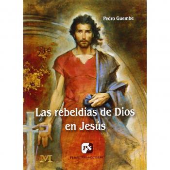 Las rebeldías de Dios en Jesús