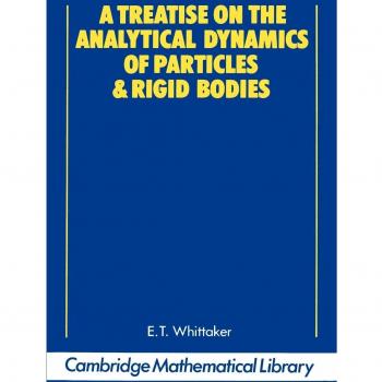 Tratado sobre la Dinámica Analítica de Partículas y Cuerpos Rígidos: Con una Introducción al Problema de Tres Cuerpos (Biblioteca Matemática de Cambridge)