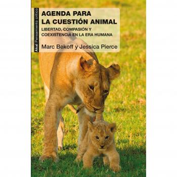 Agenda para la cuestión animal: Libertad, compasión y coexistencia en la Era Humana: 75 - Marc Bekoff