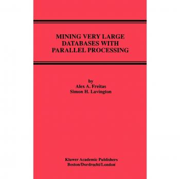 Parallel Processing for Mining Very Large Databases: Advances in Database Systems Volume 9