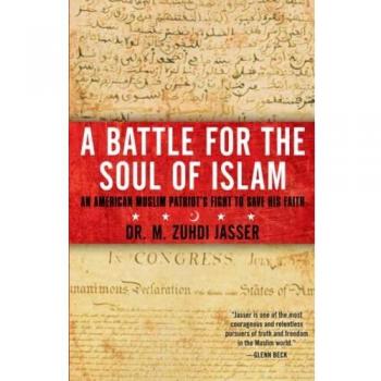 A Battle for the Soul of Islam: An American Muslim Patriot's Fight to Save His Faith