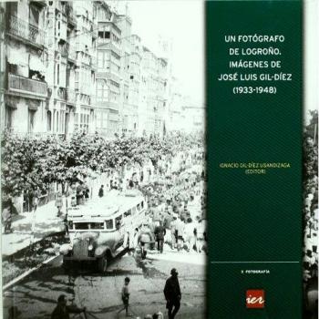 Un fotógrafo de Logroño: imágenes de José Luis Gil-Díez