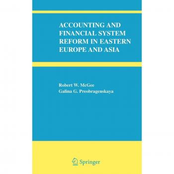 Accounting and Financial System Reform in Eastern Europe and Asia: A Comprehensive Analysis