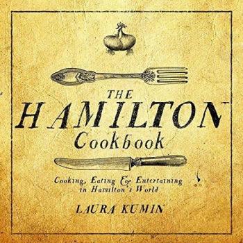 Hamilton Cookbook: Cooking, Eating, and Entertaining in Hamilton's World