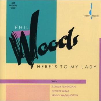 Here's to My Lady - Phil Woods