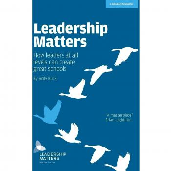 Leadership Matters: How Leaders at All Levels Create Great Schools