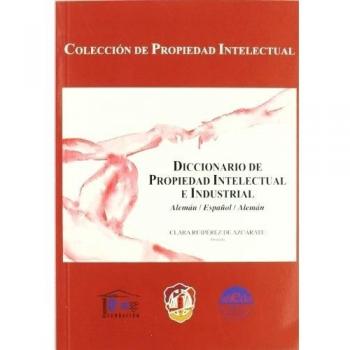 Diccionario de propiedad intelectual e industrial: Alemán/Español - Español-Alemán - Ruipérez de Azcárate, Clara