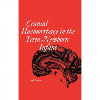 Hemorragia Craneal en el Recién Nacido a Término (Clínicas en Medicina del Desarrollo, Mac Keith Press, Volumen 129)