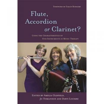 Flute, Accordion or Clarinet?: Using the Characteristics of Our Instruments in Music Therapy