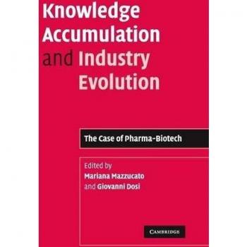 Knowledge Accumulation and Industry Evolution Hardback: The Case of Pharma-Biotech