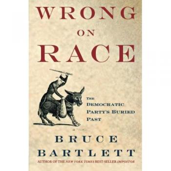 Wrong on Race: The Democratic Party's Hidden History by Bruce Bartlett - Critical Analysis of Racial Politics