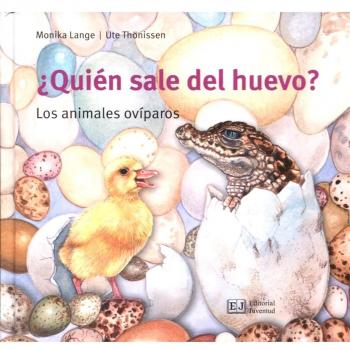¿Quién sale del huevo?: Los animales ovíparos - Monika Lange