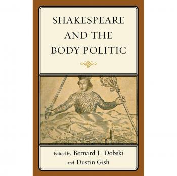 Shakespeare and the Body Politic: A Comprehensive Analysis of Political Themes in Shakespeare's Works