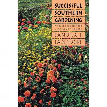 Successful Southern Gardening: Year-Round Practical Guide for Beautiful Landscapes