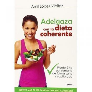 Adelgaza Con La Dieta Coherente: Pierde 2 kilos por semana de forma sana y equilibrada: 10 - Amil Lopez Vieitez