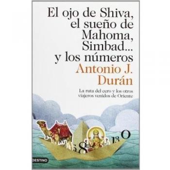 El ojo de Shiva, el sueño de Mahoma, Simbad... y los números: La ruta del cero y los otros viajeros venidos de Oriente