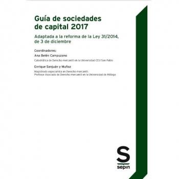 Guía de sociedades de capital 2017: Adaptada a la reforma de la Ley 31/2014, de 3 de diciembre
