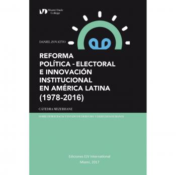 Reforma Política-Electoral e Innovación Institucional en América Latina (1978-2016) - Análisis y Perspectivas