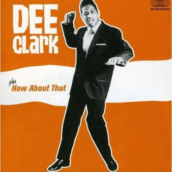 Dee Clark + How About That + 4 Bonus Tracks