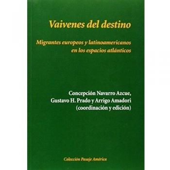 Vaivenes del destino: Migrantes europeos y latinoamericanos en los espacios atlánticos