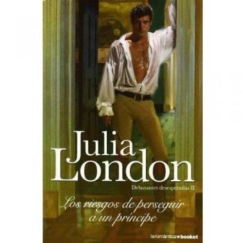 Los riesgos de perseguir a un príncipe - London Julia