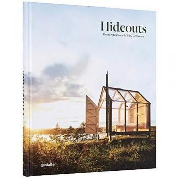 Hideouts: Grand Vacations in Tiny Getaways [Idioma Inglés]