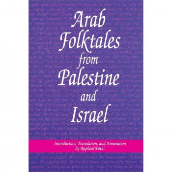 Palestinian and Israeli Arab Folktales: Raphael Patai Series in Jewish Folklore and Anthropology