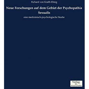Investigaciones Avanzadas sobre la Psicopatía Sexual por Richard Von Krafft-Ebing