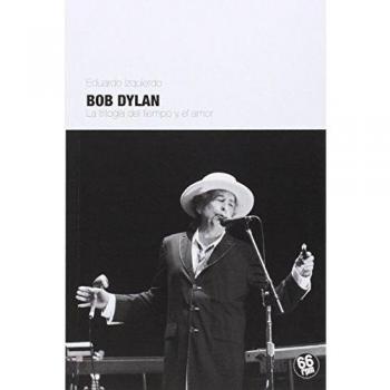 Bob Dylan - 2ª Edición: La trilogía del tiempo y el amor
