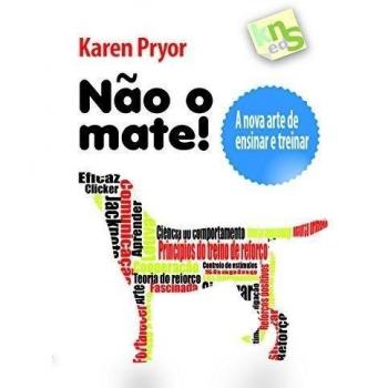 Não o mate!: A nova arte de ensinar e treinar