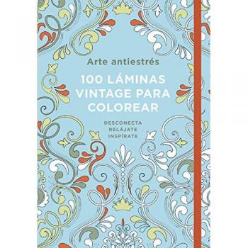 Arte antiestrés: 100 láminas vintage para colorear