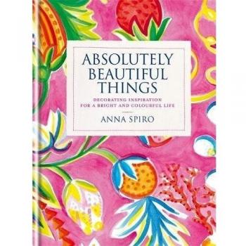 Absolutely Beautiful Things: Decorating inspiration for a bright and colourful life