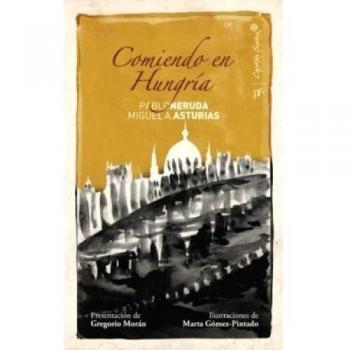 Comiendo En Hungria - Neruda, Pablo; Asturias, Miguel Angel