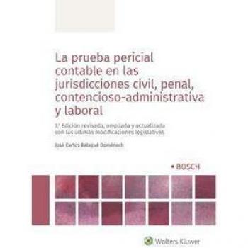 Prueba pericial contable en las jurisdicciones civil, penal, contencioso-adminis - José C. Balagué Doménech