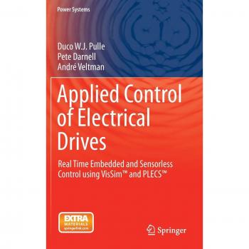 Applied Control of Electrical Drives: Real Time Embedded and Sensorless Control using VisSim™ and PLECS™