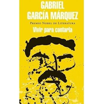 Vivir para contarla - Gabriel Garcia Marquez