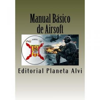 Manual Básico de Airsoft: La Guia de Iniciación del Principiante