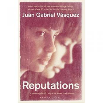 Reputaciones - Juan Gabriel Vásquez (novela contemporánea, narrativa profunda)