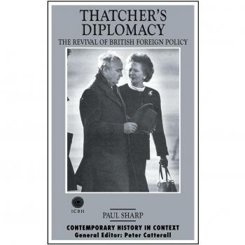 Thatcher's Diplomacy: The Revival of British Foreign Policy