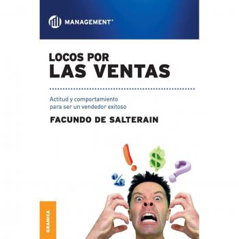 Locos Por Las Ventas: Actitud Y Comportamiento Para Ser Un Vendedor Exitoso