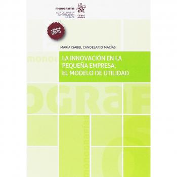 La Innovación en la Pequeña Empresa: el Modelo de Utilidad