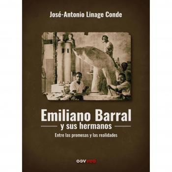 Emiliano Barral y sus hermanos: Entre las promesas y las realidades