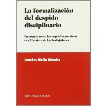 La formalizacion del despido disciplinario : un estudio sobre los requ