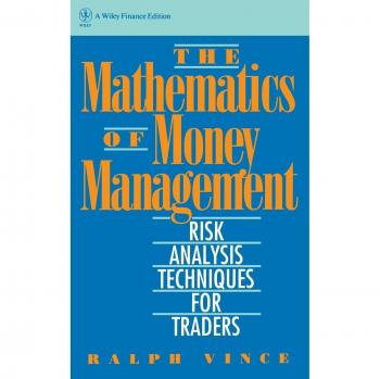The Mathematics of Money Management: Risk Analysis Techniques for Traders