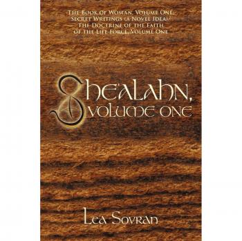 She'alahn, Volumen Uno: El Libro de la Mujer - Escritos Secretos (Novela) / La Doctrina de la Fe de la Fuerza Vital, Tapa Blanda