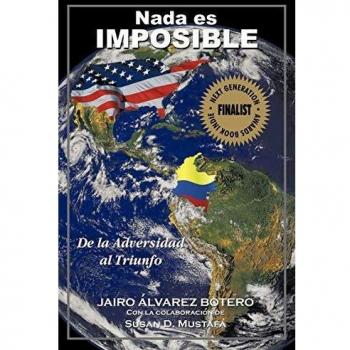 Nothing is Impossible: From Adversity to Triumph - Inspirational Self-Help Book by Jairo Alvarez Botero