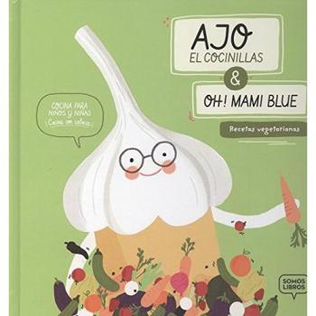 Ajo , El Cocinillas & Oh! Mami Blue Recetas Vegetarianas - Sánchez Mancebo, Verónica;Solans Merino, Júlia