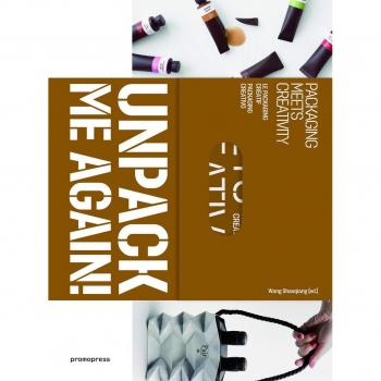 Unpack Me Again!: Packaging Meets Creativy: Packaging Meets Creativity - AA VV