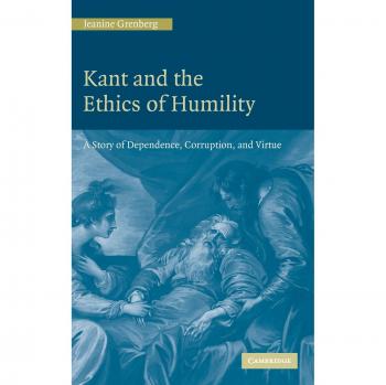 Kant y la Ética de la Humildad: Una Historia de Dependencia, Corrupción y Virtud (Tapa Dura)
