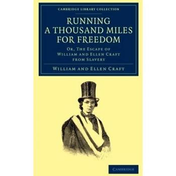 Correr Mil Millas por la Libertad: La Escape de William y Ellen Craft de la Esclavitud (Colección Bibliográfica - Esclavitud y Abolición)